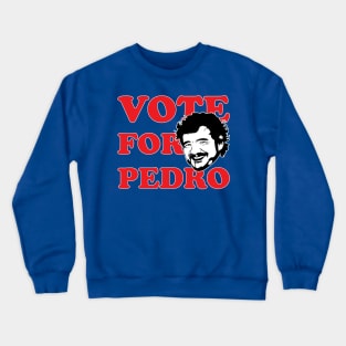 Vote For Pedro! Crewneck Sweatshirt